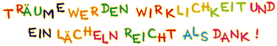 Trume werden wirklichkeit und ein Lcheln reicht als Dank